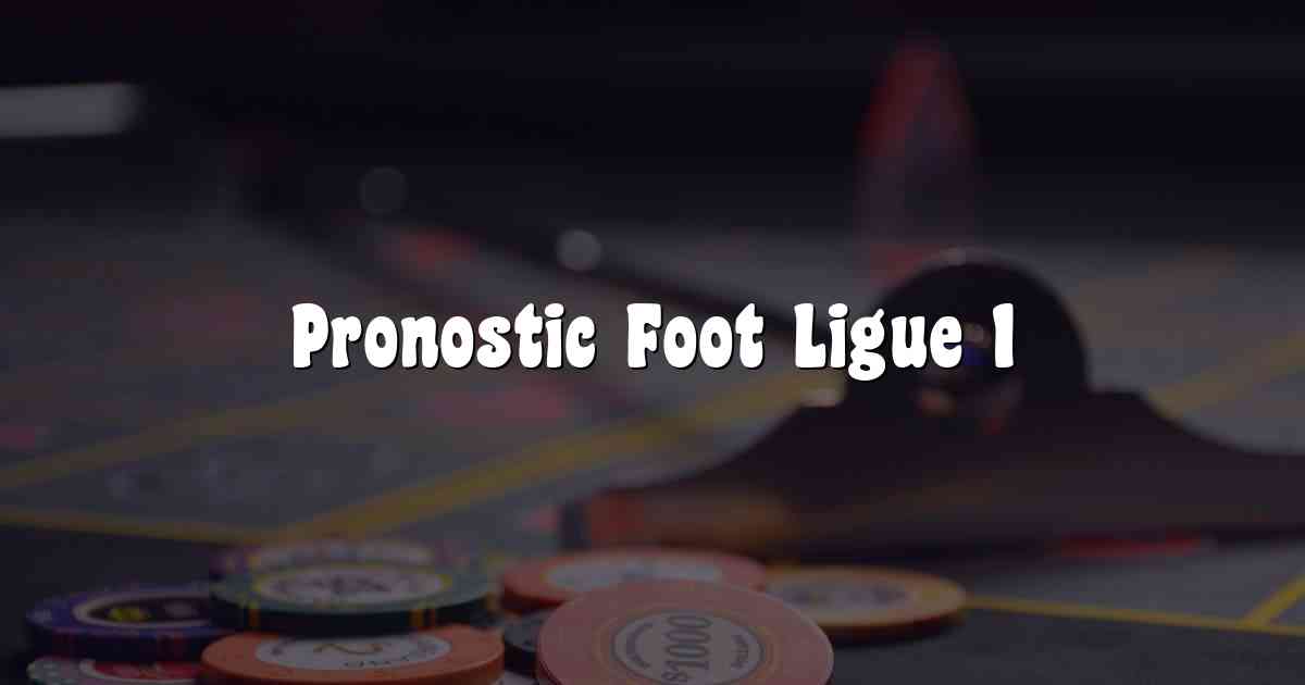 Pronostic Foot Ligue 1