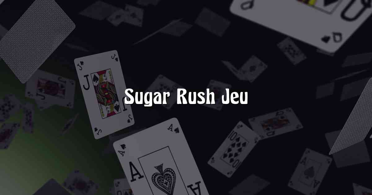 Sugar Rush Jeu